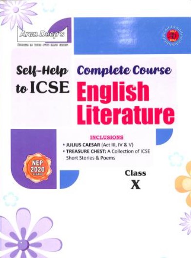 Arun Deeps Self Help To Complete Course ICSE English Literature Class 10 (NEP 2020)
